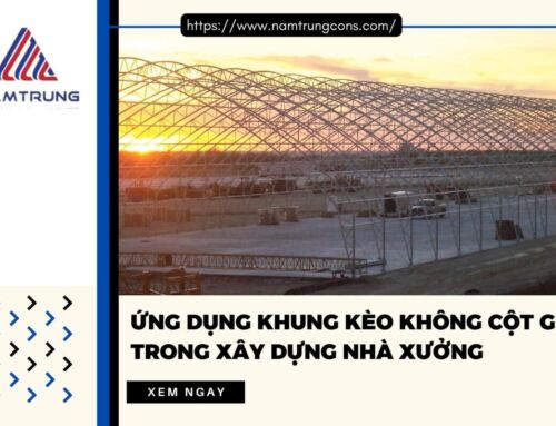 Ứng dụng khung kèo không cột giữa trong xây dựng nhà xưởng