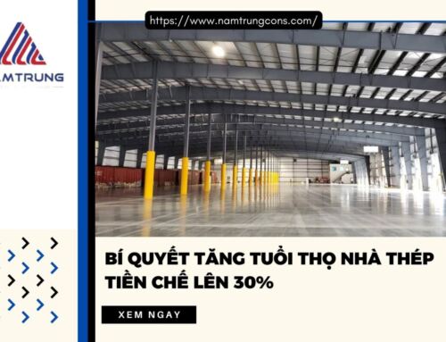Bí quyết tăng tuổi thọ nhà thép tiền chế lên 30%